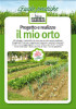 Progetto e realizzo<br>IL MIO ORTO