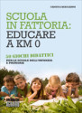 SCUOLA IN FATTORIA: EDUCARE A KM ZERO