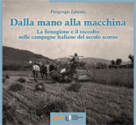 DALLA MANO ALLA MACCHINA<br>La fienagione e il raccolto nel secolo scorso