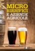 MICROBIRRIFICI E AZIENDE AGRICOLE<br>Come realizzare una produzione di qualità e redditizia