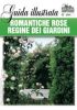 ROMANTICHE ROSE REGINE DEI GIARDINI