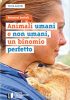 ANIMALI UMANI E NON UMANI, UN BINOMIO PERFETTO – Relazioni bestiali