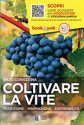 COLTIVARE LA VITE<br>Tradizione Innovazione Sostenibilità<br>Nuova edizione